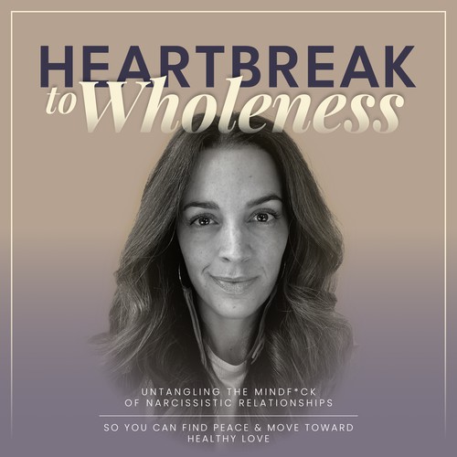 Heartbreak to Wholeness Podcast Cover