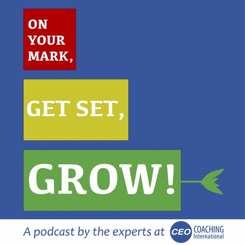 Podcast cover artwork for "On Your Mark, Get Set, Grow!" a new podcast from CEO Coaching Int'l