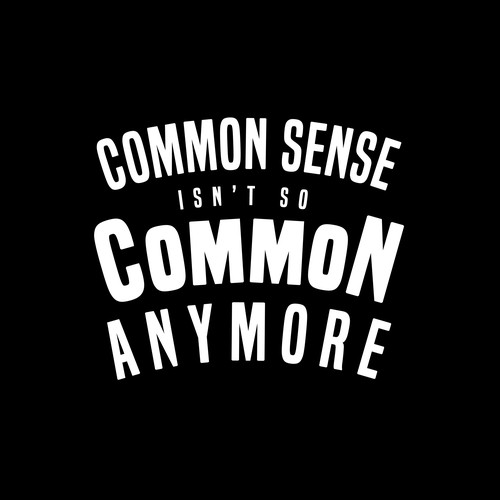Common Sense Shirt Design for a contest