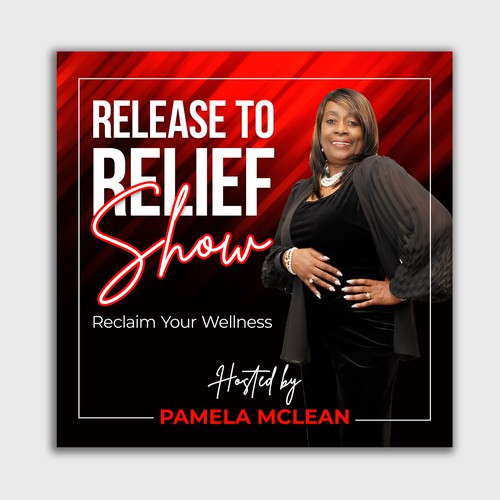 Release to Relief Show - Reclaim Your Wellness - Hosted by Pamela McLean
