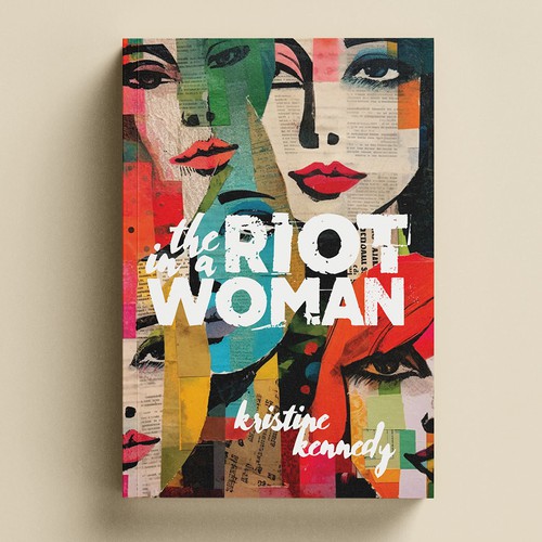 The Riot in a Woman by Kristine Kennedy 