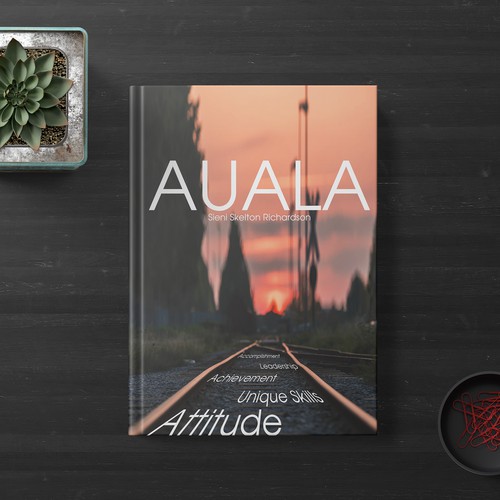 AUALA -Attitude-U-Unique skills, A-Achievement, L-Leadership, A-Accomplishment.