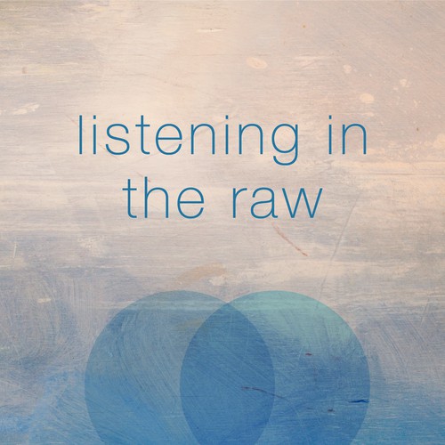 Listening in the raw