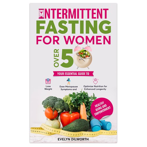 top selling ebook cover: Health & Empowerment for senior women using intermittent fasting.