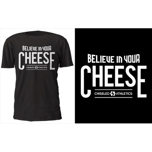 Believe In Your Cheese by Chiseled Athletics