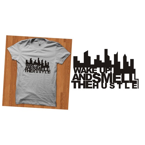 Create a flagship design for Wake Up and Smell the Hustle!!!