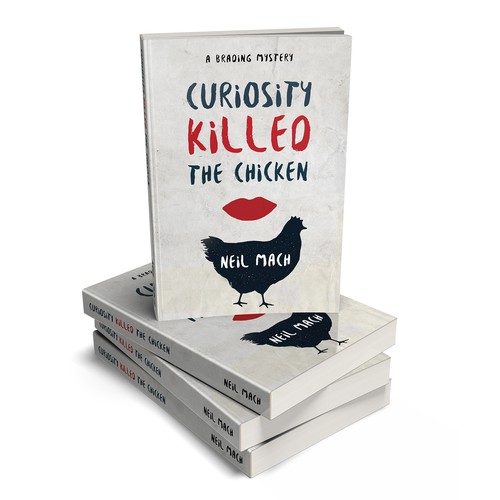 Book cover for "Curiosity Killed The Chicken"