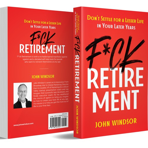 F*ck Retirement: Don't Settle for a Lesser Life in Your Later Years