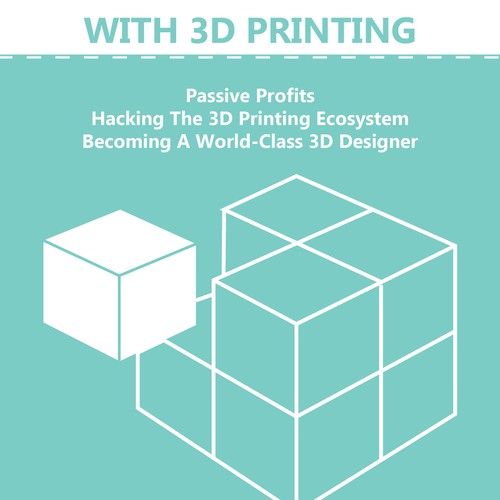 Cover Needed for "How To Make Money With 3D Printing" Book