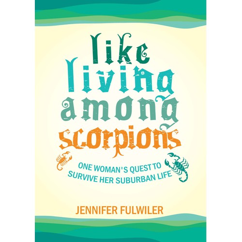 Create a fun cover to make people want to read my humor ebook, "Like Living Among Scorpions"!