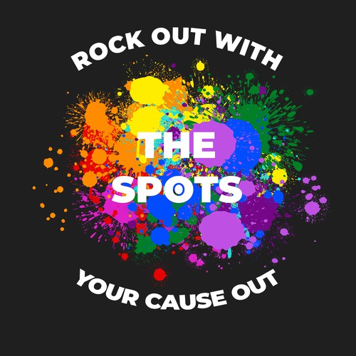 The Spots - Rock Out With Your Cause Out T-Shirt Design