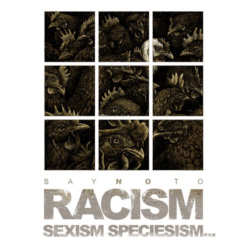 SAY NO TO RACISM, SEXISM, SPECIESISM, ...