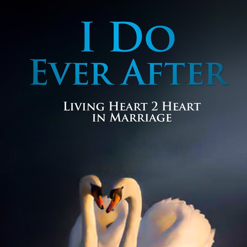 Create a Romantic Cover Design for a Marriage Book entitled I Do Ever After!