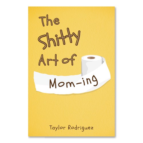 Book cover contest entry for book 'The Shitty Art of Mom-ing'
