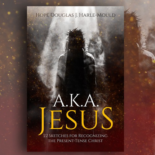 Book cover for a Christian Bible Study "AKA Jesus: 22 Sketches for Recognizing Jesus
