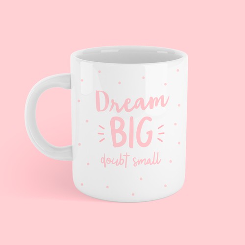 MUG - Dream BIG doubt small