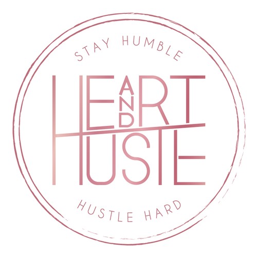 HeART & HUSTLE | Stay Humble and Hustle Hard