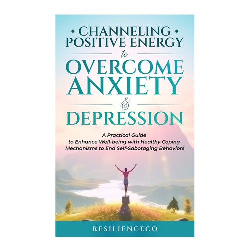 Channeling Positive Energy to Overcome Anxiety and Depression