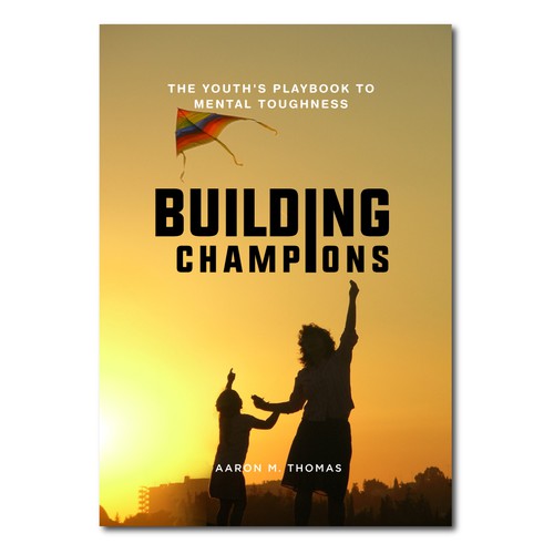 Building Champions: The Youth's Playbook to Mental Toughness