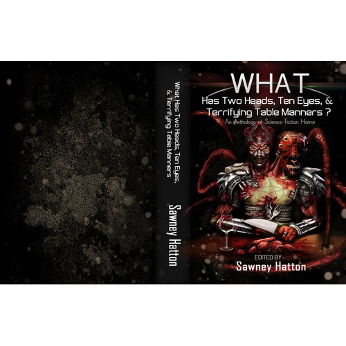 Cover Design for Horror/Sci-Fi Anthology WHAT HAS TWO HEADS, TEN EYES, AND TERRIFYING TABLE MANNERS?