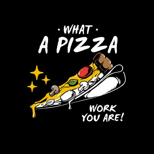 What a pizza work you are