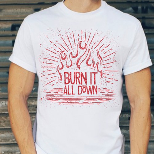 T-Shirt Design "Burn it All Down"