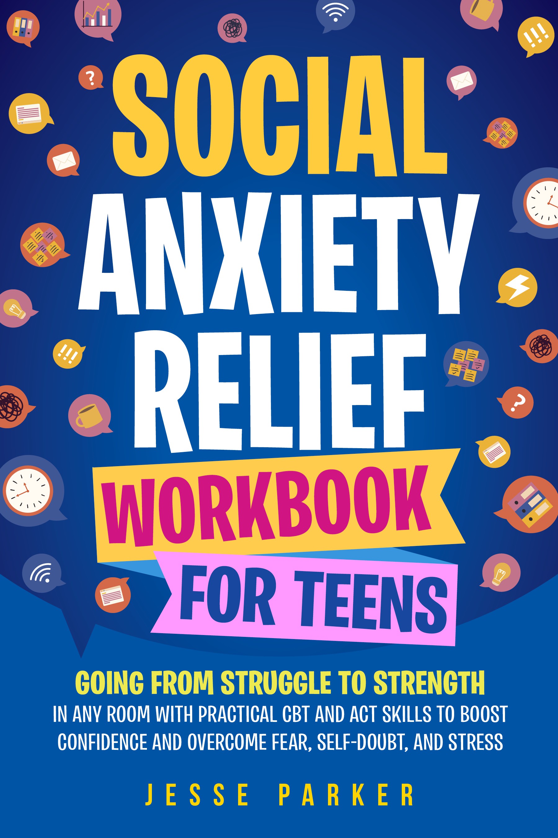 Social Anxiety Relief Workbook for Teens