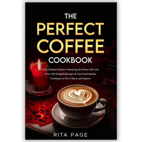 The Perfect Coffee Cup - Cookbook
