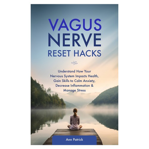 Book Cover : Vagus Nerve Reset Hacks: Understand How Your Nervous System Impacts Health, Gain Skills to Calm Anxiety, Decrease Inflammation & Manage Stress