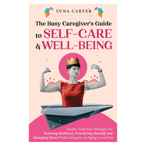 The Busy Caregiver's Guide to Self-Care and Well-Being