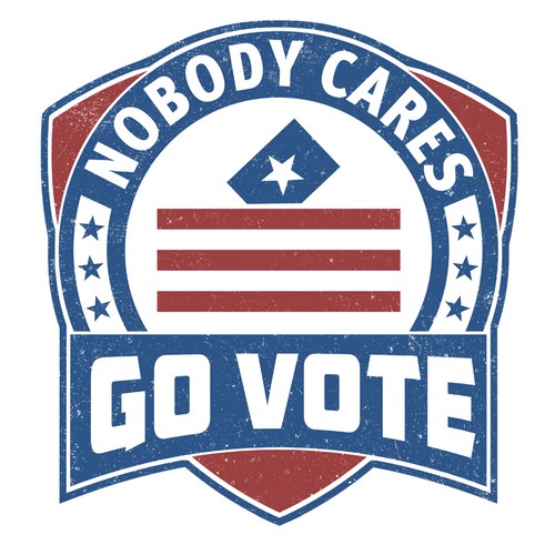 Nobody Cares Go Vote 